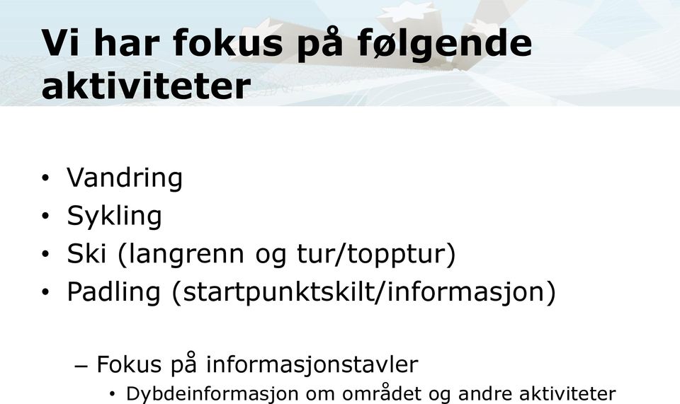 (startpunktskilt/informasjon) Fokus på