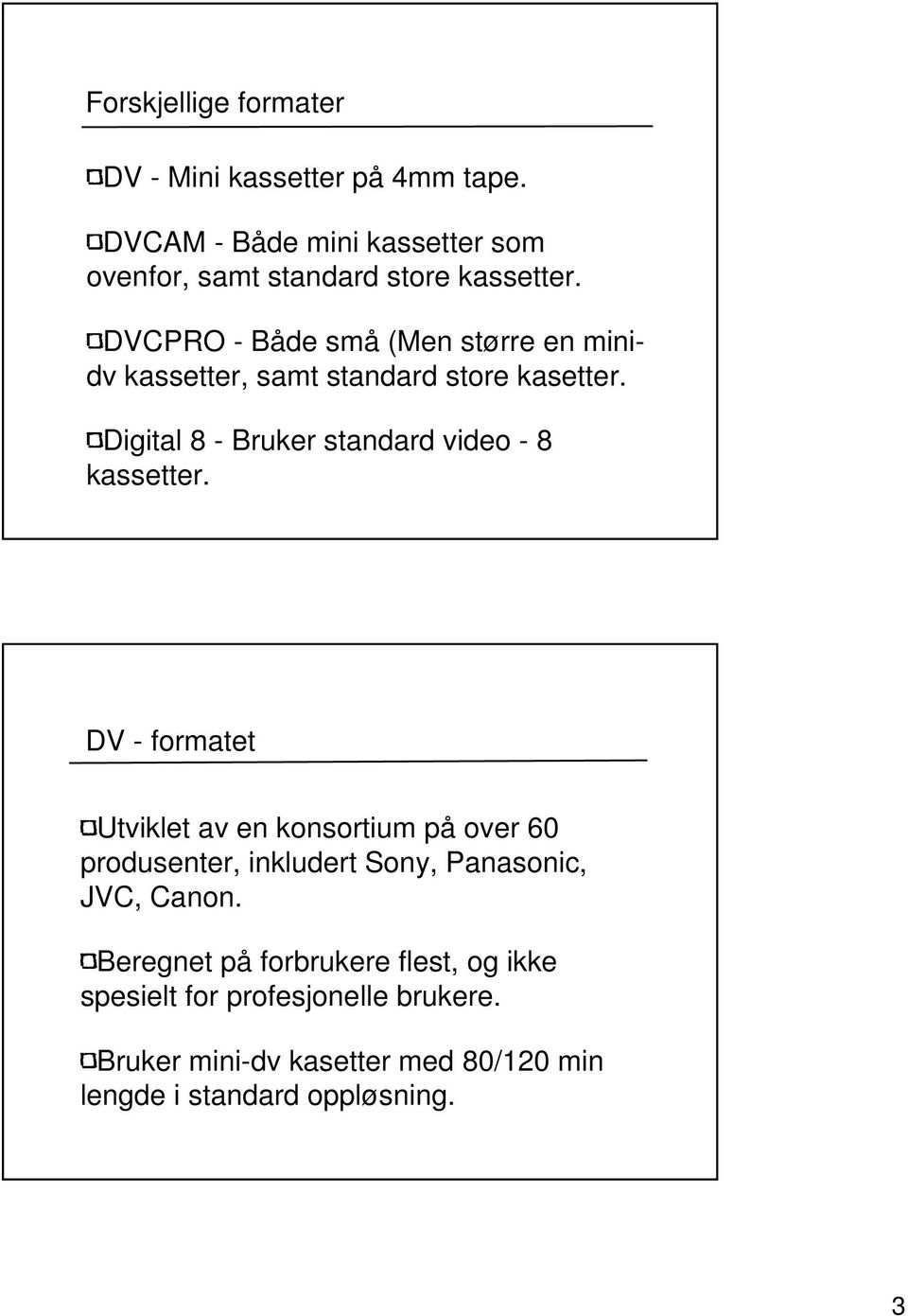 Digital 8 - Bruker standard video - 8 kassetter.