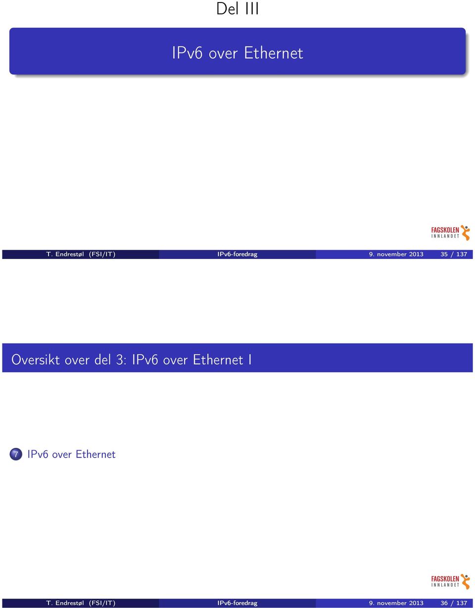 november 2013 35 / 137 Oversikt over del 3: IPv6 over