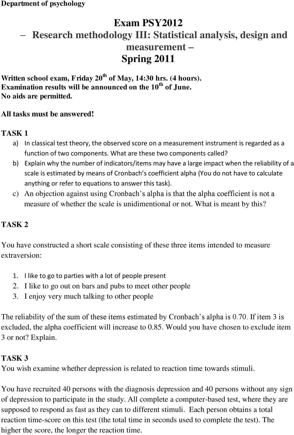 TASK 1 a) In classical test theory, the observed score on a measurement instrument is regarded as a function of two components. What are these two components called?