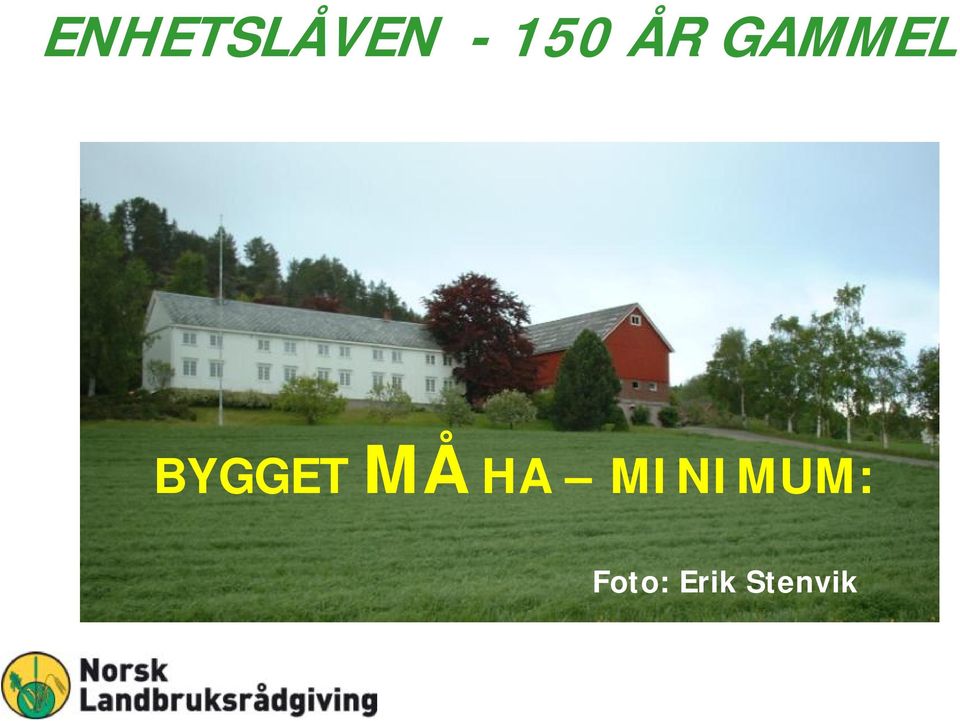 BYGGET MÅ HA