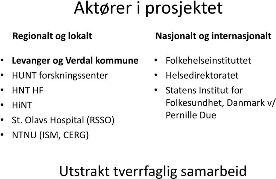Olavs Hospital (RSSO) NTNU (ISM, CERG) Nasjonalt og internasjonalt