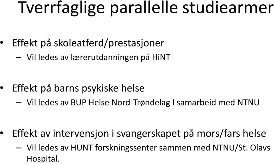 Nord-Trøndelag I samarbeid med NTNU Effekt av intervensjon i svangerskapet på