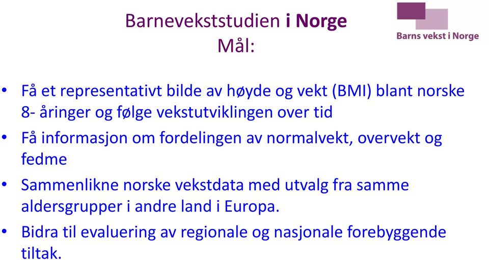 normalvekt, overvekt og fedme Sammenlikne norske vekstdata med utvalg fra samme