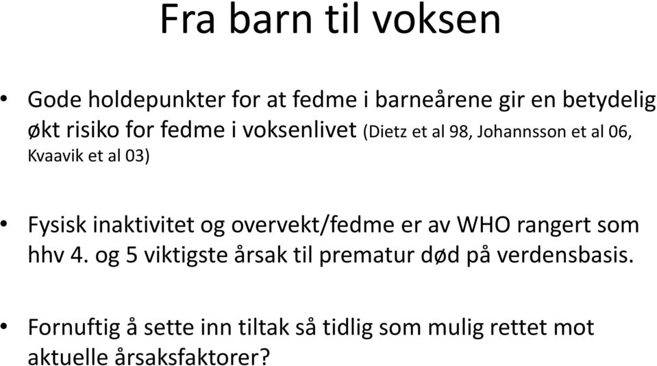 inaktivitet og overvekt/fedme er av WHO rangert som hhv 4.