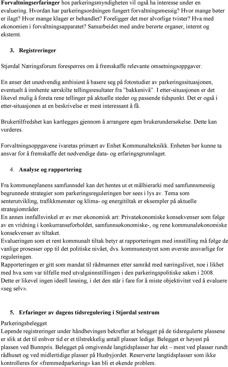 Registreringer Stjørdal Næringsforum forespørres om å fremskaffe relevante omsetningsoppgaver.