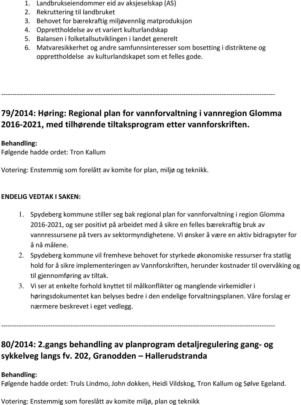 79/2014: Høring: Regional plan for vannforvaltning i vannregion Glomma 2016 2021, med tilhørende tiltaksprogram etter vannforskriften.
