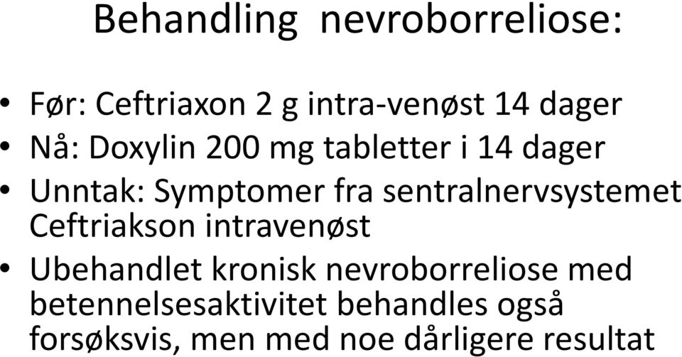 sentralnervsystemet Ceftriaksonintravenøst Ubehandlet kronisk