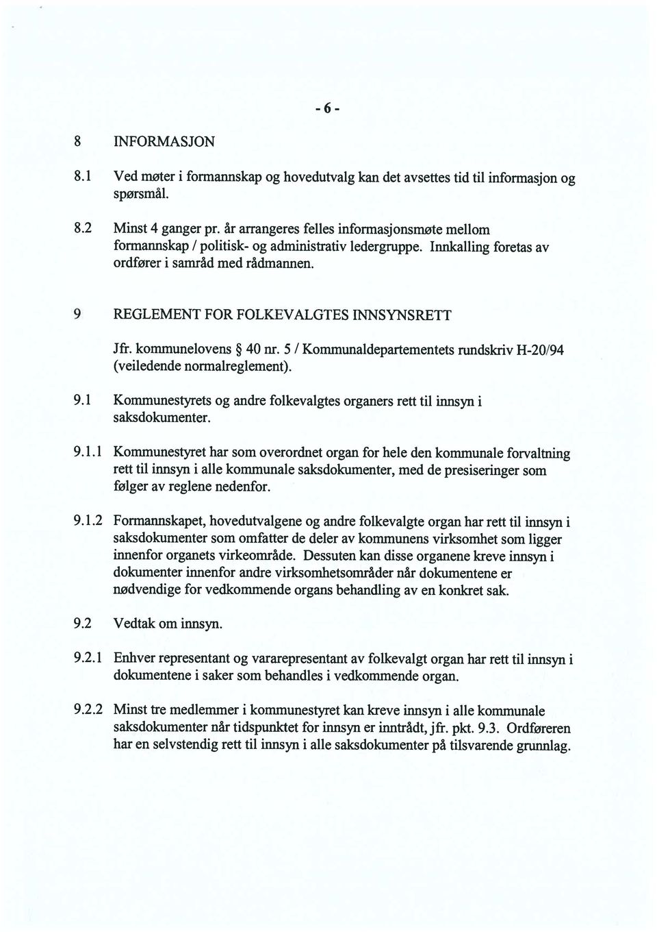 kommunelovens 40 nr. 5 / Kommunaldepartementets rundskriv H-20/94 (veiledende normalreglement). 9.1 