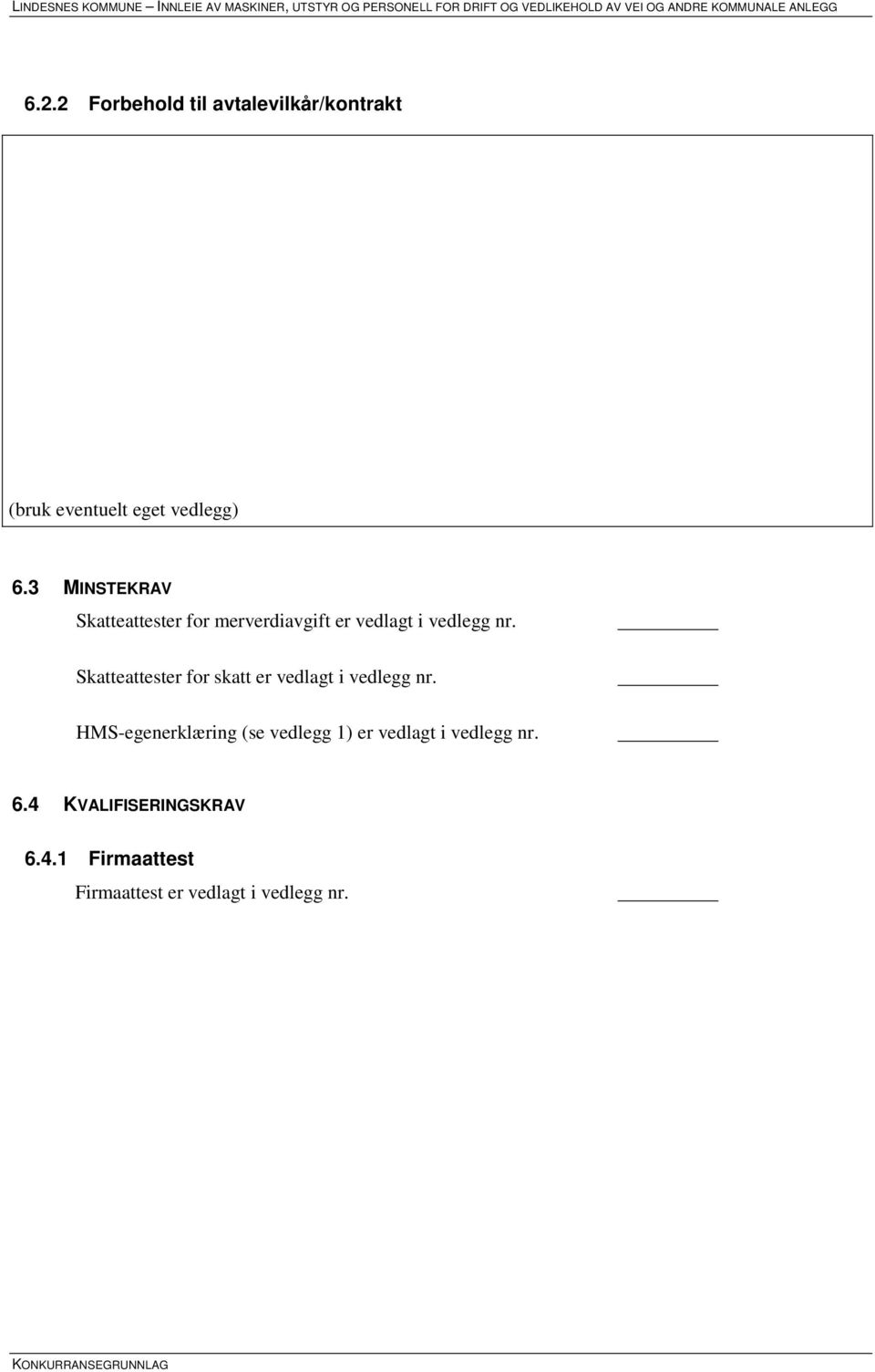 Skatteattester for skatt er vedlagt i vedlegg nr.