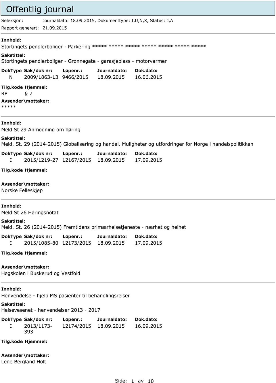 9466/2015 16.06.2015 RP 7 ***** Meld St 29 Anmodning om høring Meld. St. 29 (2014-2015) Globalisering og handel.