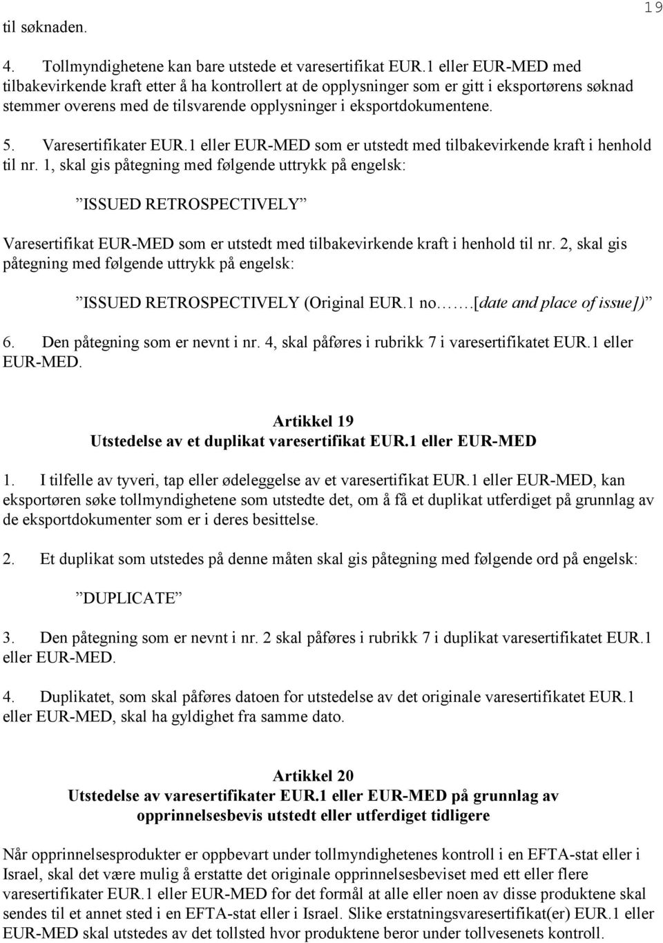 Varesertifikater EUR.1 eller EUR-MED som er utstedt med tilbakevirkende kraft i henhold til nr.