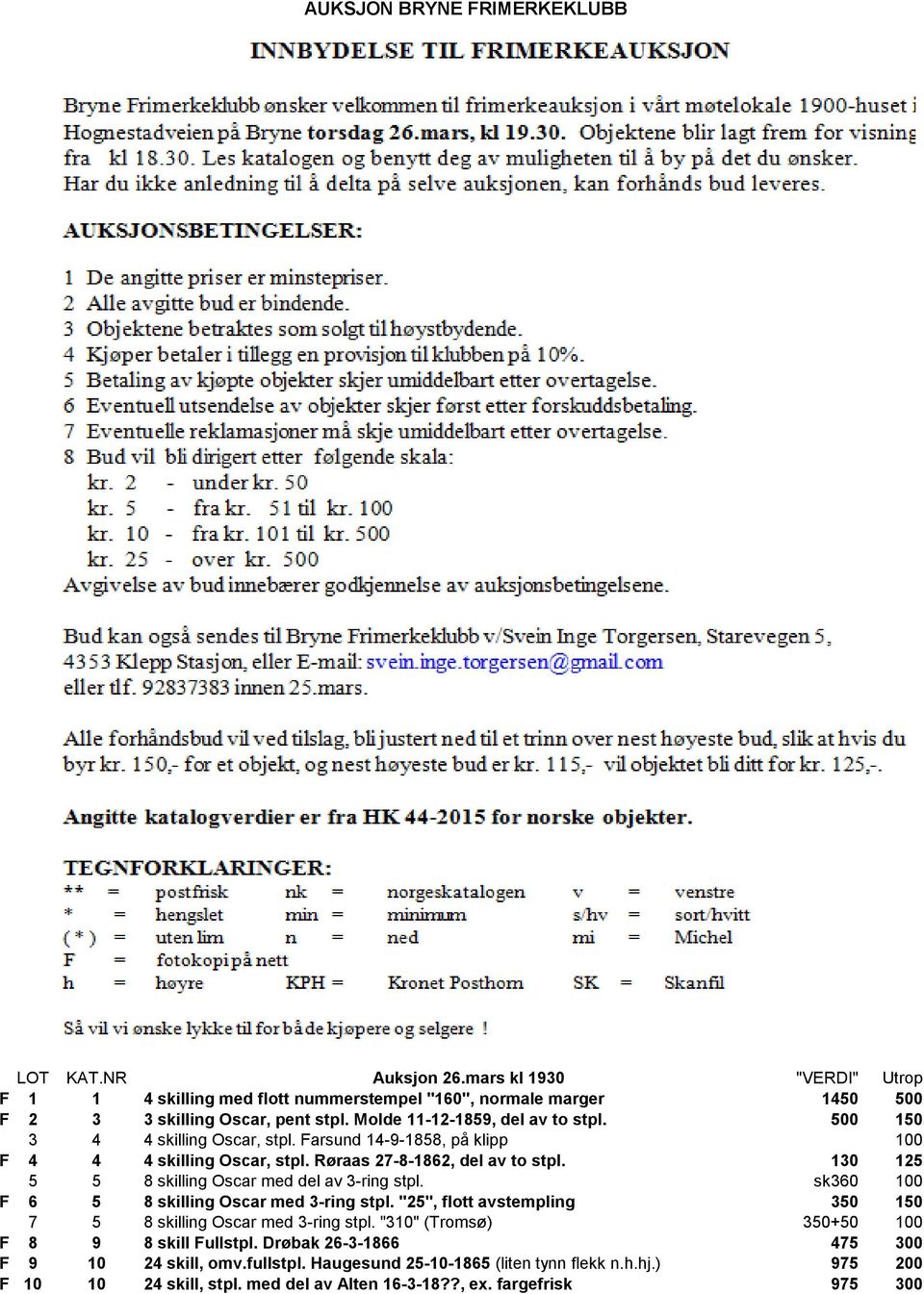 130 125 5 5 8 skilling Oscar med del av 3-ring stpl. sk360 100 F 6 5 8 skilling Oscar med 3-ring stpl. "25", flott avstempling 350 150 7 5 8 skilling Oscar med 3-ring stpl.