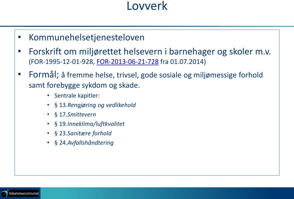 sykdom og skade. Sentrale kapitler: 13.Rengjøring og vedlikehold 17.Smittevern 19.