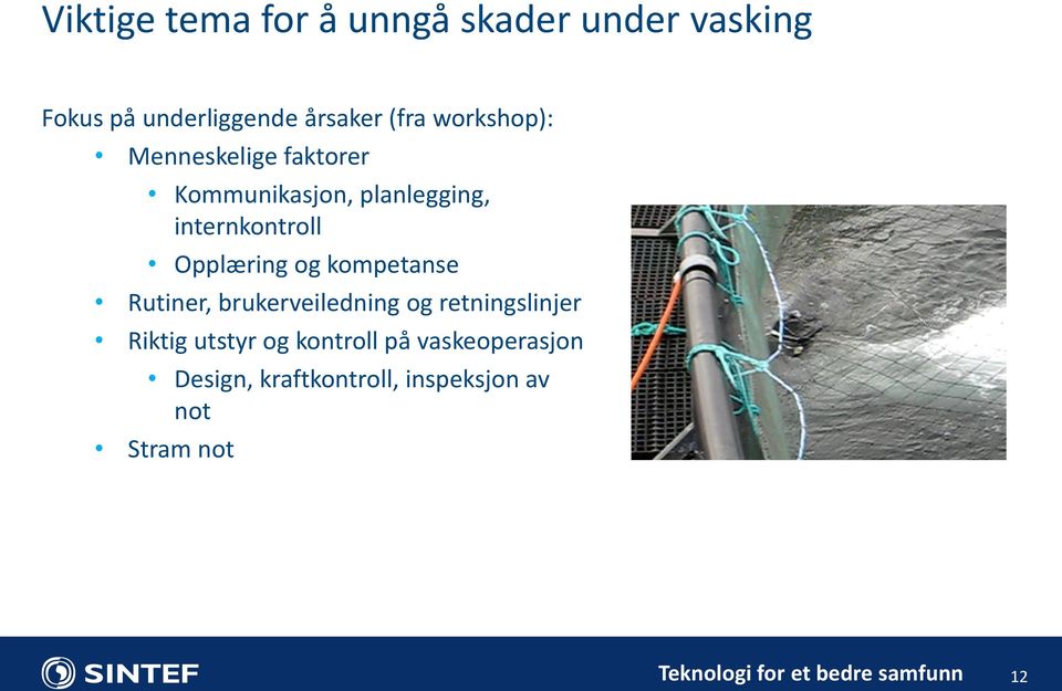 Opplæring og kompetanse Rutiner, brukerveiledning og retningslinjer Riktig