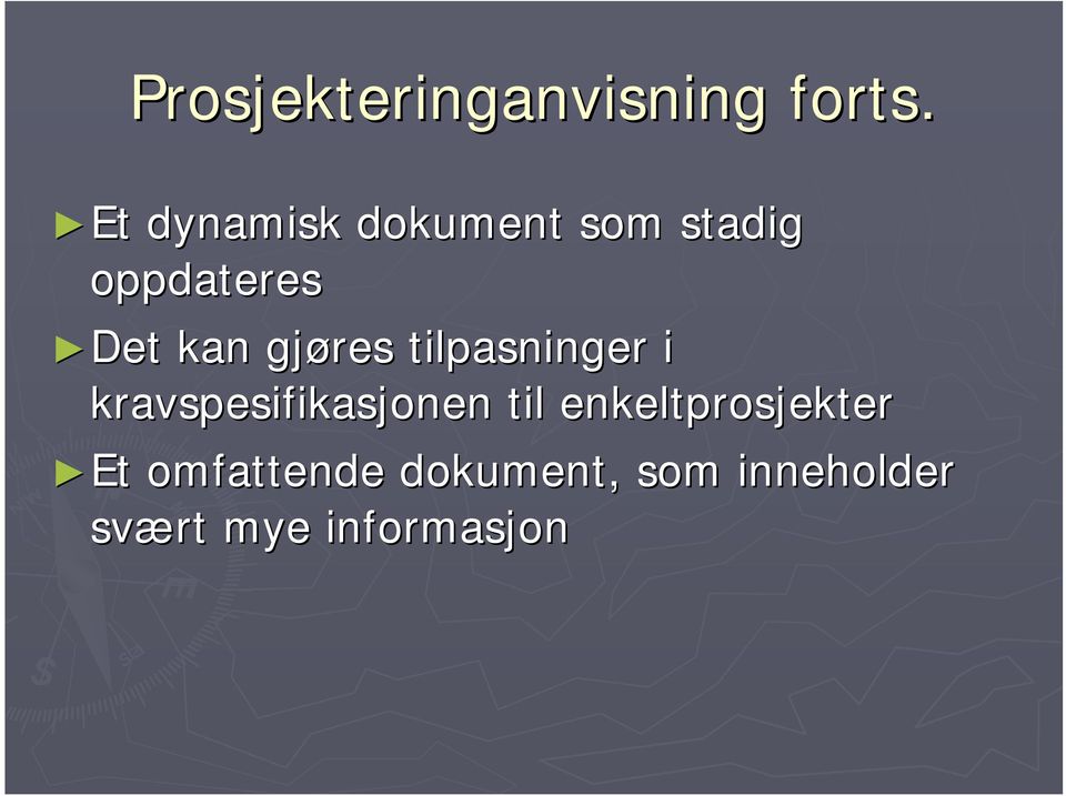 gjøres tilpasninger i kravspesifikasjonen til