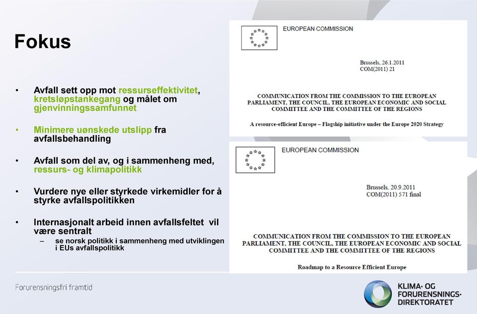 klimapolitikk Vurdere nye eller styrkede virkemidler for å styrke avfallspolitikken Internasjonalt