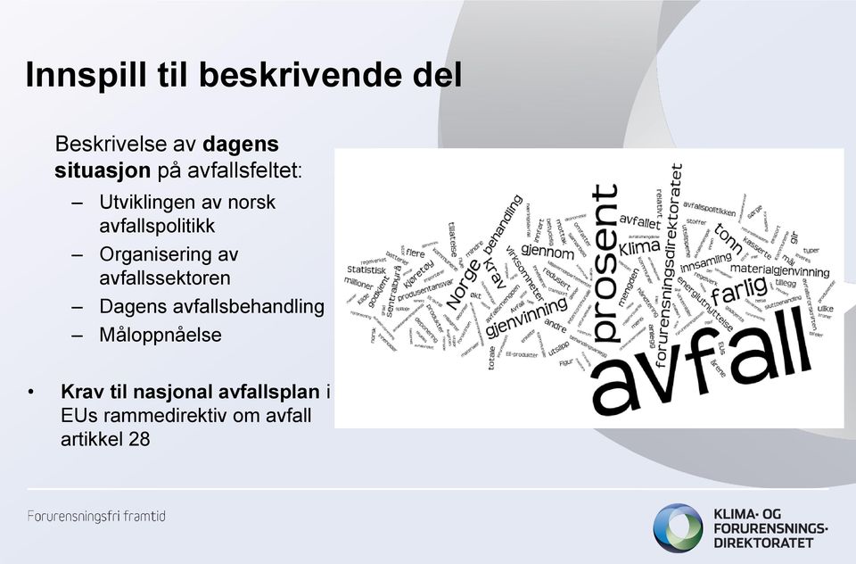 av avfallssektoren Dagens avfallsbehandling Måloppnåelse Krav