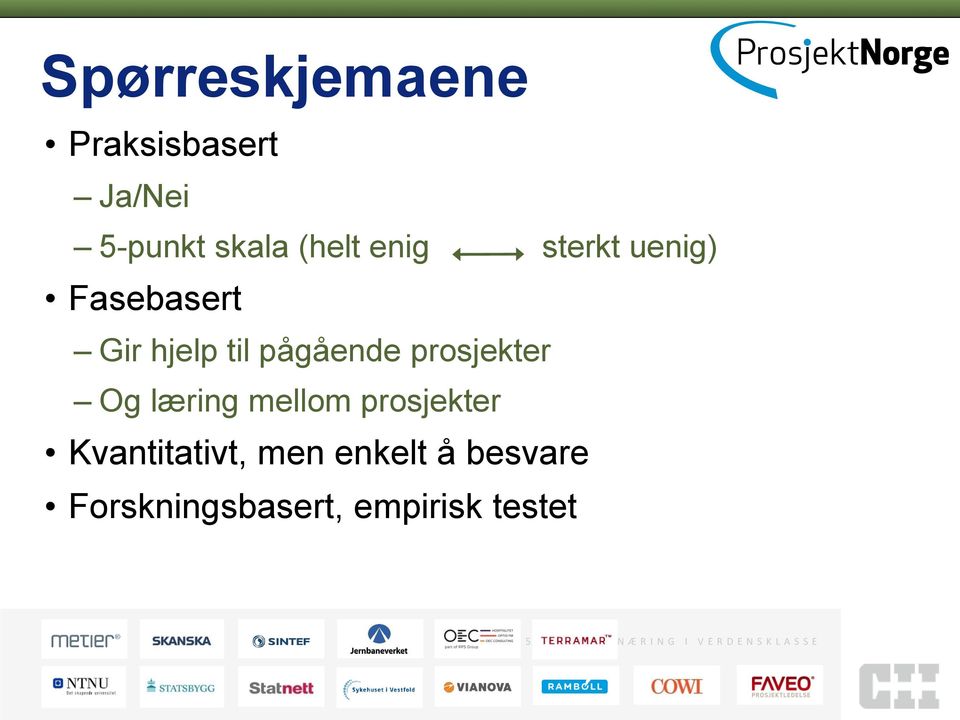 prosjekter Kvantitativt, men enkelt å besvare Forskningsbasert,