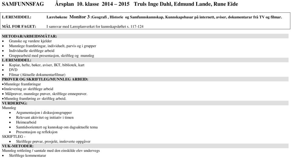 MÅL FOR FAGET: I samsvar med Læreplanverket for kunnskapsløftet s.