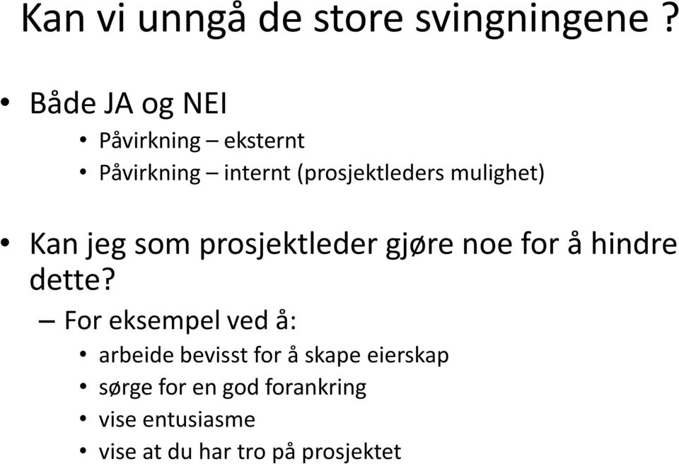 mulighet) Kan jeg som prosjektleder gjøre noe for å hindre dette?