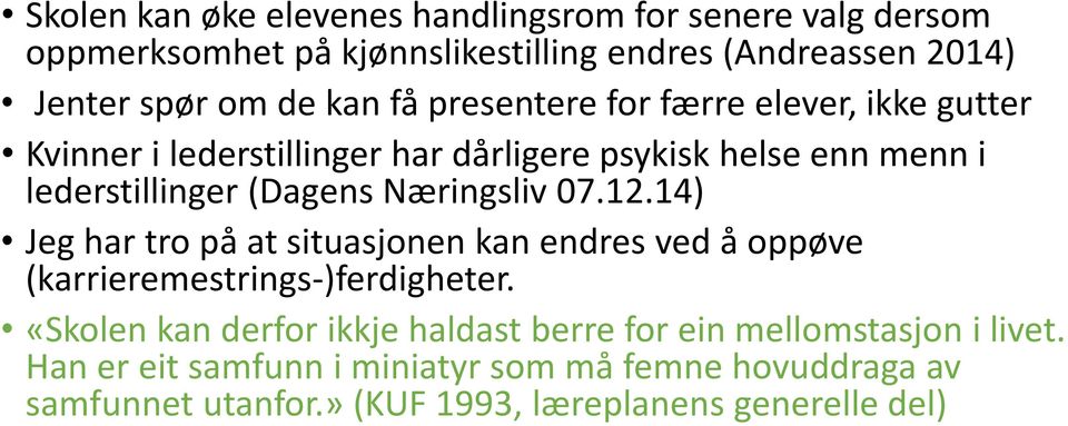 Næringsliv 07.12.14) Jeg har tro på at situasjonen kan endres ved å oppøve (karrieremestrings-)ferdigheter.