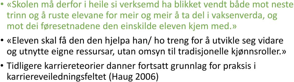 » «Eleven skal få den den hjelpa han/ ho treng for å utvikle seg vidare og utnytte eigne ressursar, utan