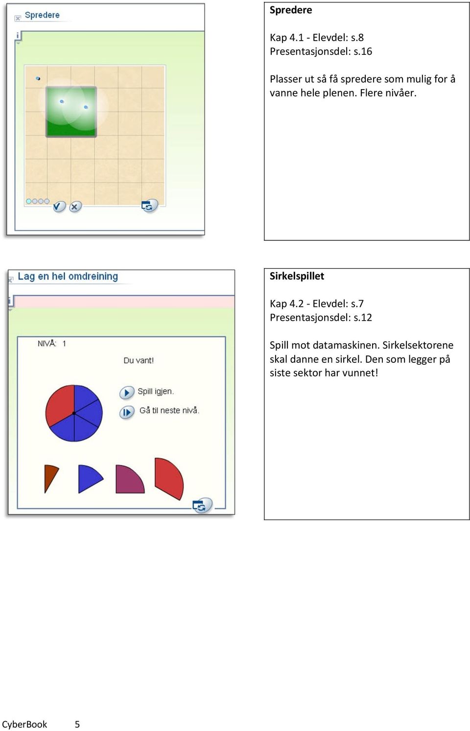 Flere nivåer. Sirkelspillet Kap 4.2 - Elevdel: s.7 Presentasjonsdel: s.