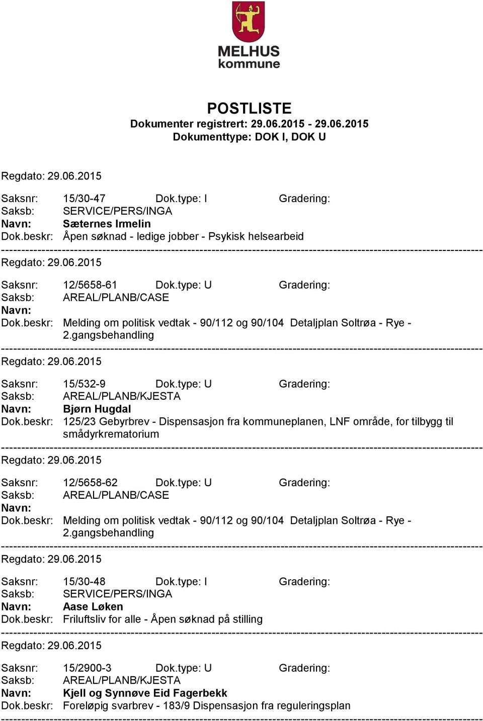 type: U Gradering: Saksb: AREAL/PLANB/KJESTA Bjørn Hugdal Dok.beskr: 125/23 Gebyrbrev - Dispensasjon fra kommuneplanen, LNF område, for tilbygg til smådyrkrematorium Saksnr: 12/5658-62 Dok.