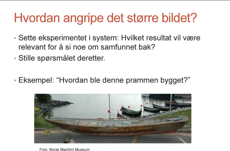 relevant for å si noe om samfunnet bak?