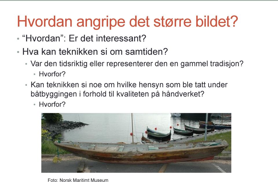 Var den tidsriktig eller representerer den en gammel tradisjon? Hvorfor?