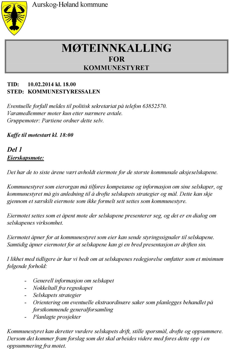 18:00 Del 1 Eierskapsmøte: Det har de to siste årene vært avholdt eiermøte for de største kommunale aksjeselskapene.