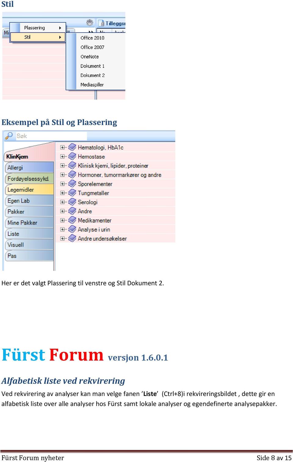 1 Alfabetisk liste ved rekvirering Ved rekvirering av analyser kan man velge fanen Liste