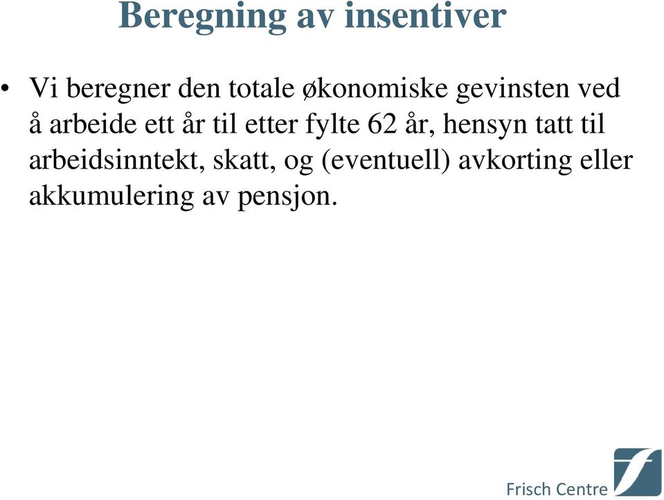 fylte 62 år, hensyn tatt til arbeidsinntekt, skatt,