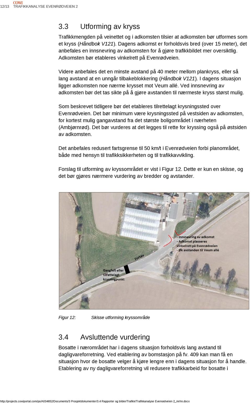 Videre anbefales det en minste avstand på 40 meter mellom plankryss, eller så lang avstand at en unngår tilbakeblokkering (Håndbok V121).