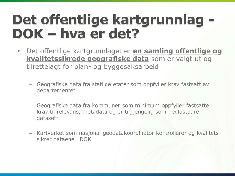 for plan- og byggesaksarbeid Geografiske data fra statlige etater som oppfyller krav fastsatt av departementet Geografiske