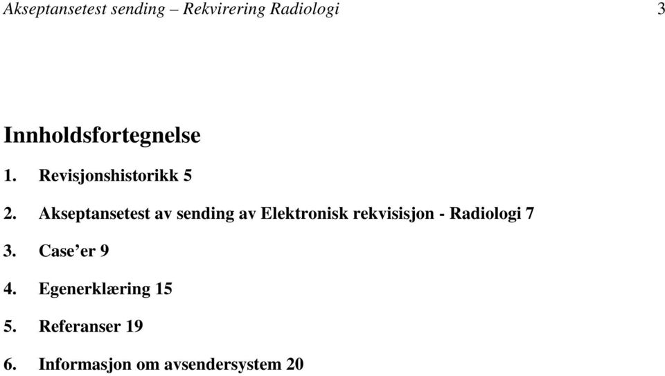 Akseptansetest av sending av Elektronisk rekvisisjon -