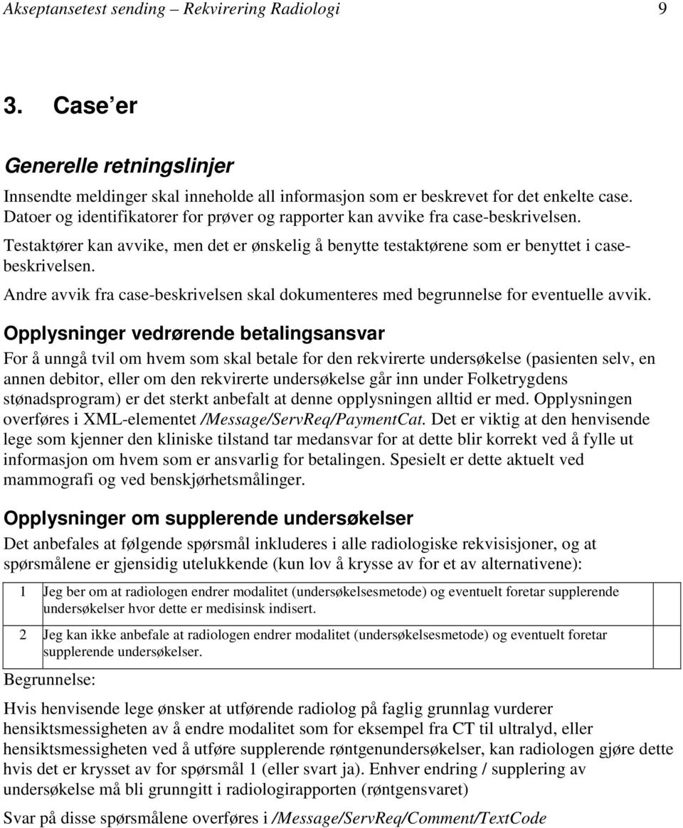 Andre avvik fra case-beskrivelsen skal dokumenteres med begrunnelse for eventuelle avvik.