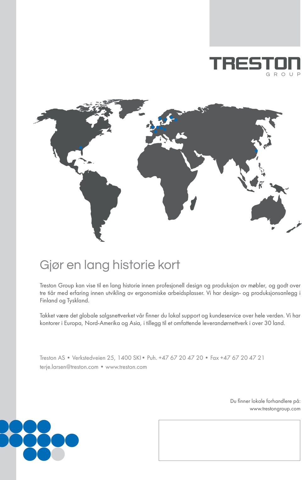 Takket være det globale salgsnettverket vår finner du lokal support og kundeservice over hele verden.