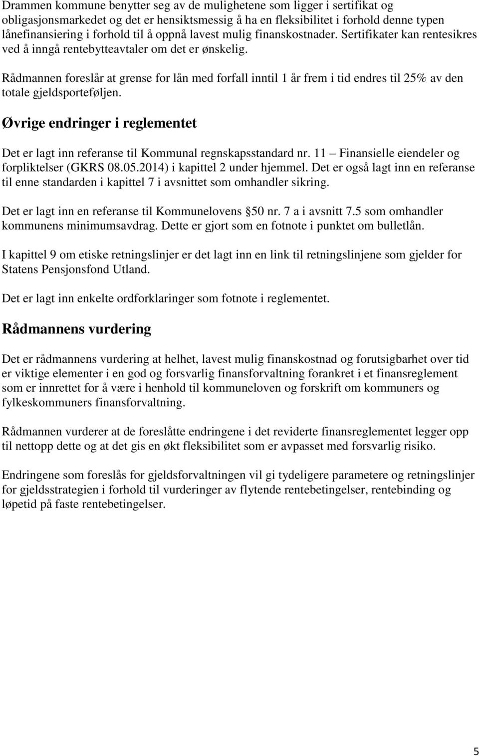 Rådmannen foreslår at grense for lån med forfall inntil 1 år frem i tid endres til 25% av den totale gjeldsporteføljen.