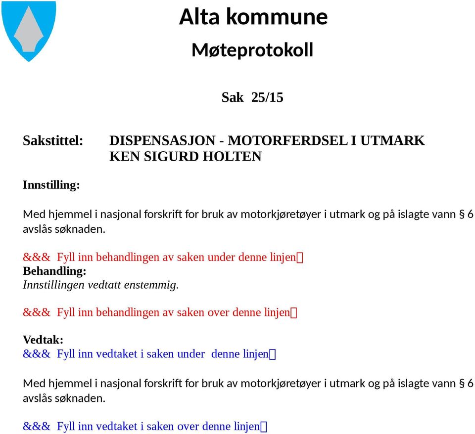 islagte vann 6 avslås søknaden.