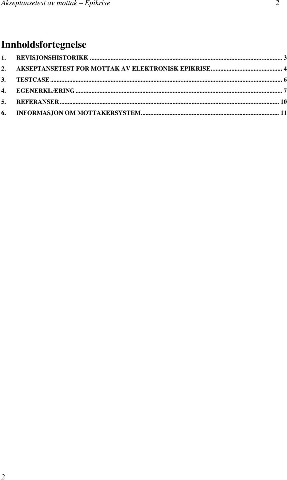 AKSEPTANSETEST FOR MOTTAK AV ELEKTRONISK EPIKRISE... 4 3.