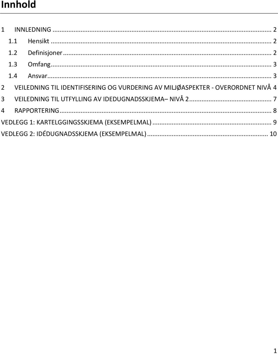 .. 3 2 VEILEDNING TIL IDENTIFISERING OG VURDERING AV MILJØASPEKTER - OVERORDNET NIVÅ 4 3