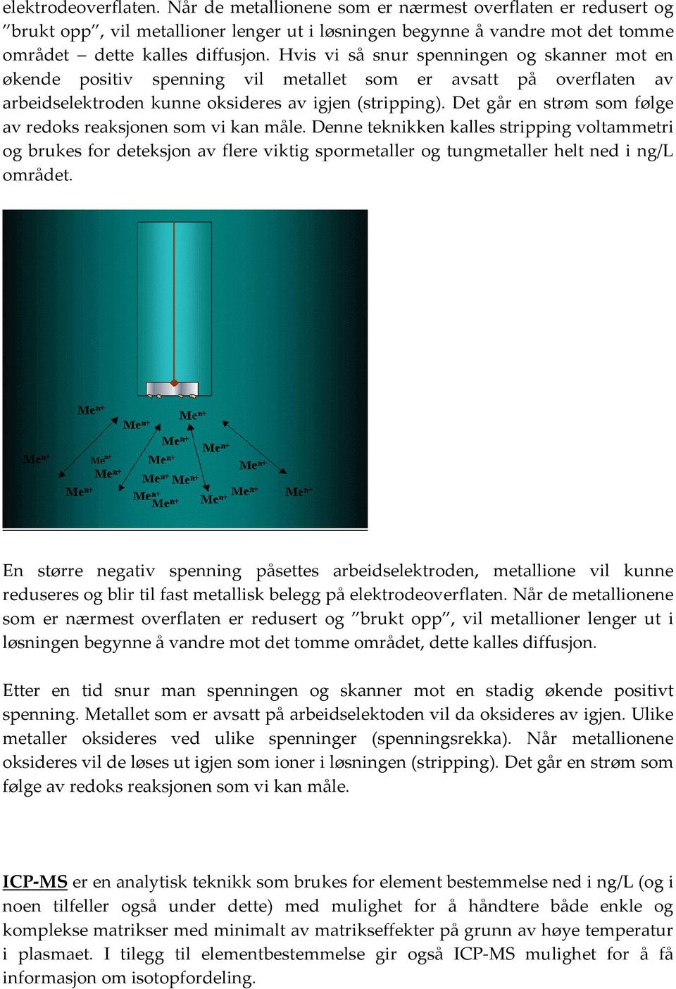 Det går en strøm som følge av redoks reaksjonen som vi kan måle.