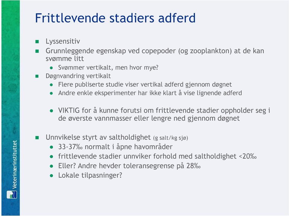 for å kunne forutsi om frittlevende stadier oppholder seg i de øverste vannmasser eller lengre ned gjennom døgnet Unnvikelse styrt av saltholdighet (g