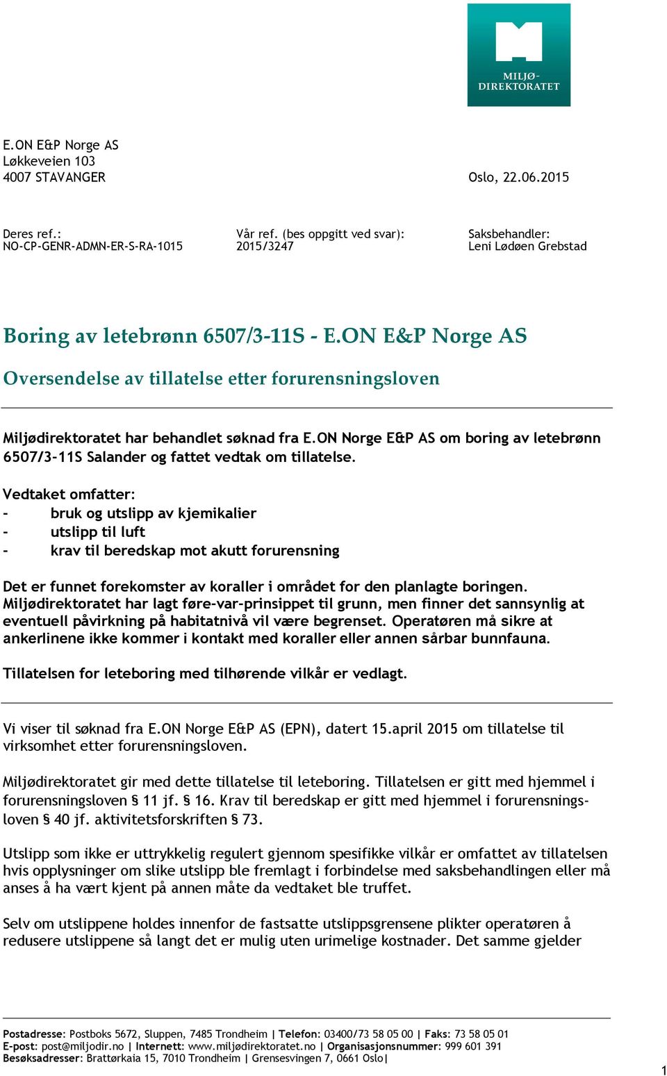 ON E&P Norge AS Oversendelse av tillatelse etter forurensningsloven Miljødirektoratet har behandlet søknad fra E.
