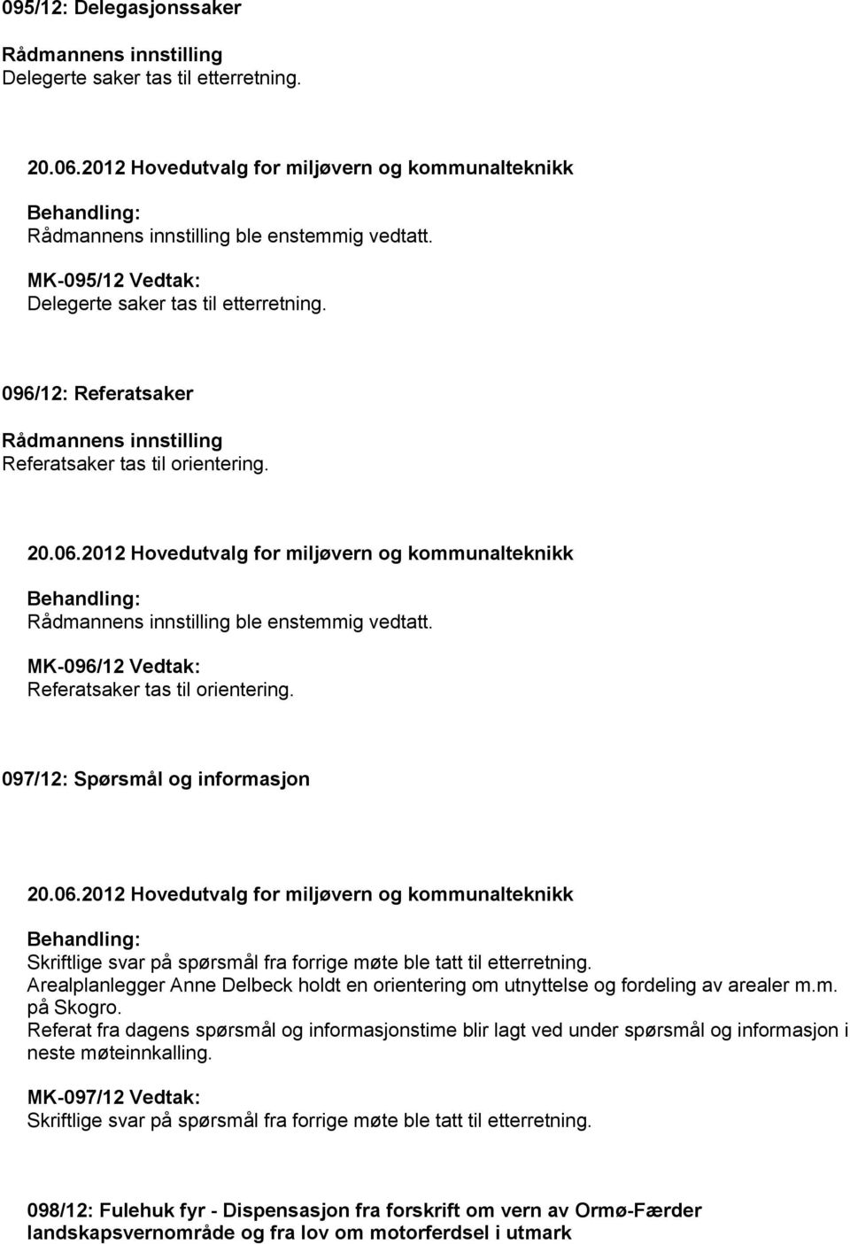 Arealplanlegger Anne Delbeck holdt en orientering om utnyttelse og fordeling av arealer m.m. på Skogro.