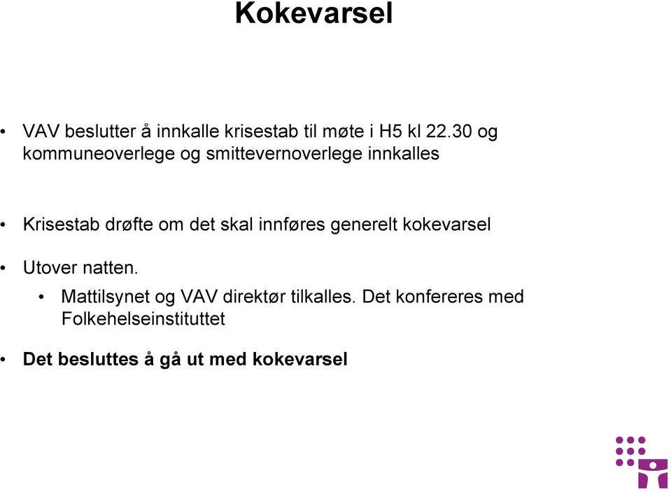 skal innføres generelt kokevarsel Utover natten.