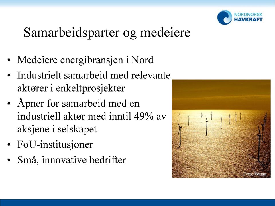 Åpner for samarbeid med en industriell aktør med inntil 49% av