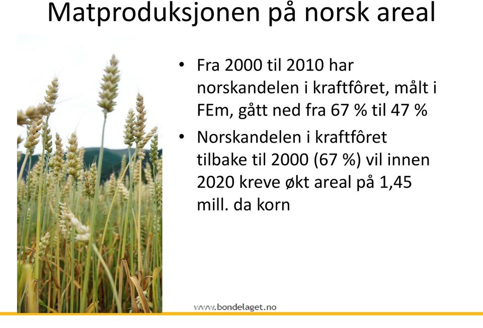 % til 47 % Norskandelen i kraftfôret tilbake til 2000